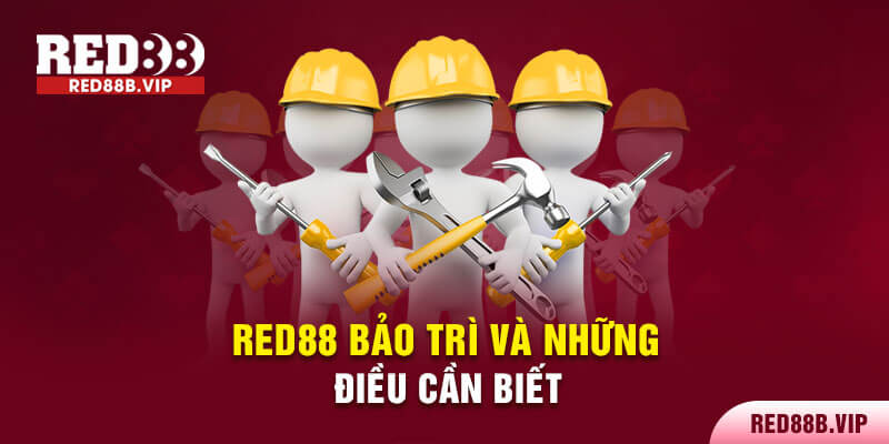 Red88 bảo trì