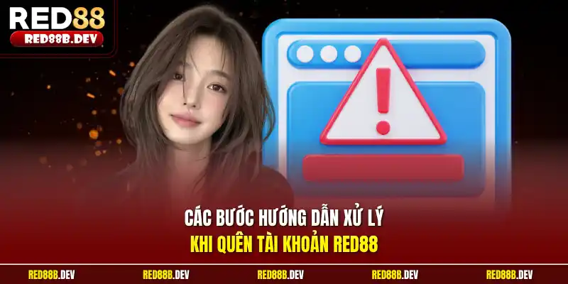các bước hướng dẫn xử lý khi quên tài khoản Red88