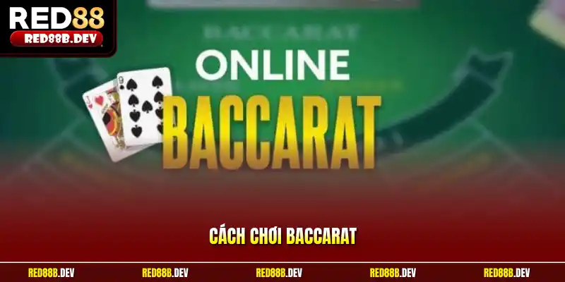 Cách chơi Baccarat