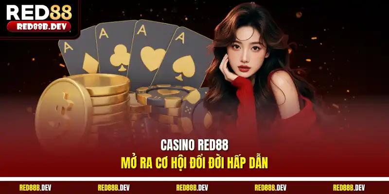 Casino Red88 mở ra cơ hội đổi đời hấp dẫn