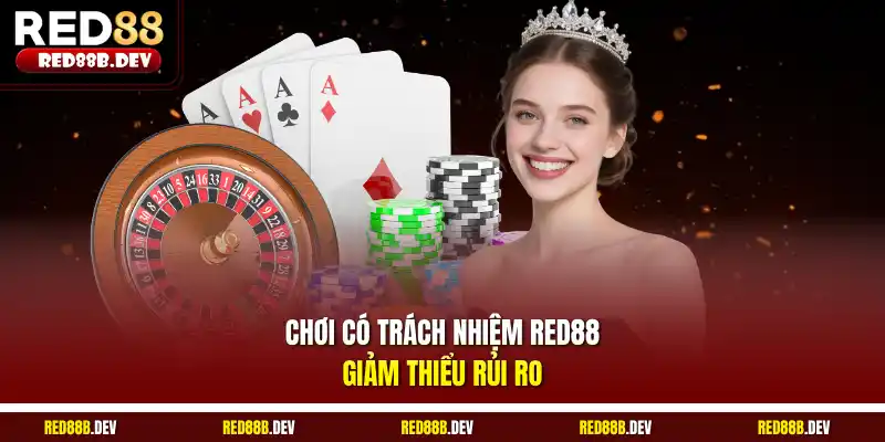 Chơi có trách nhiệm Red88  giảm thiểu rủi ro
