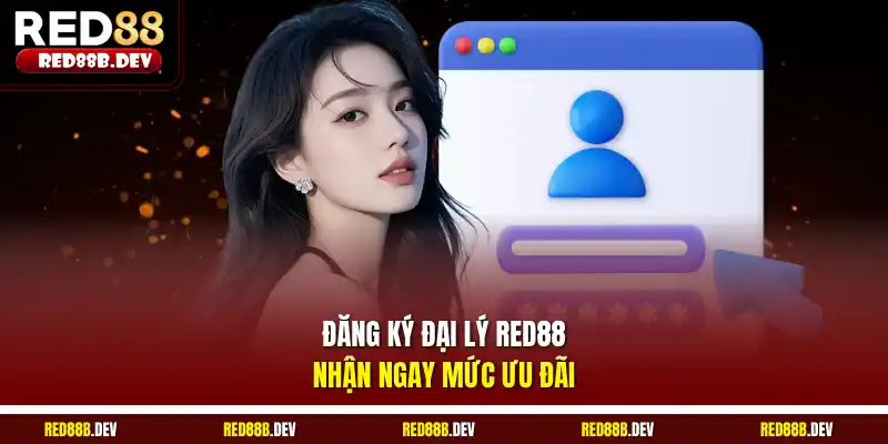 Đăng ký đại lý Red88 nhận ngay mức ưu đãi