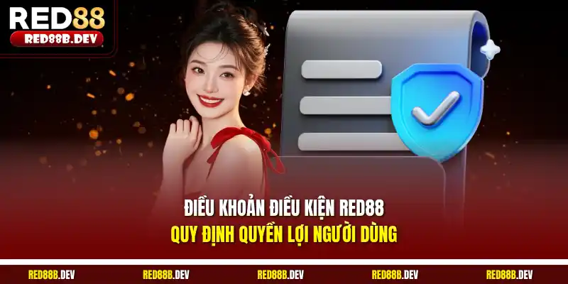Điều khoản điều kiện Red88 quy định quyền lợi người dùng