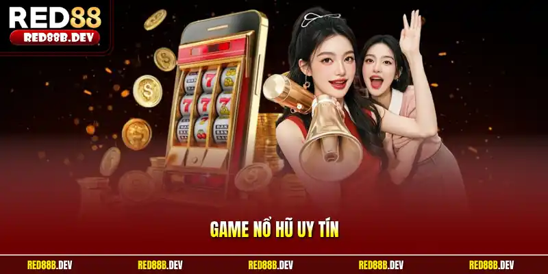 Game nổ hũ uy tín