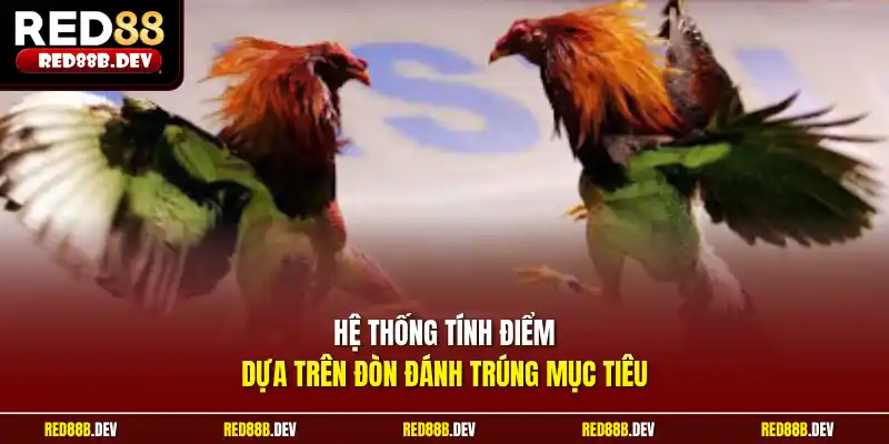 Hệ thống tính điểm dựa trên đòn đánh trúng mục tiêu