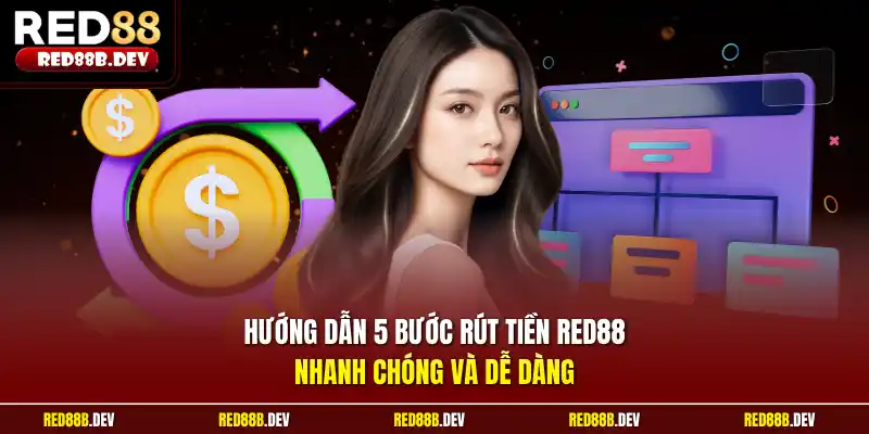 Hướng dẫn 5 bước rút tiền Red88 nhanh chóng và dễ dàng