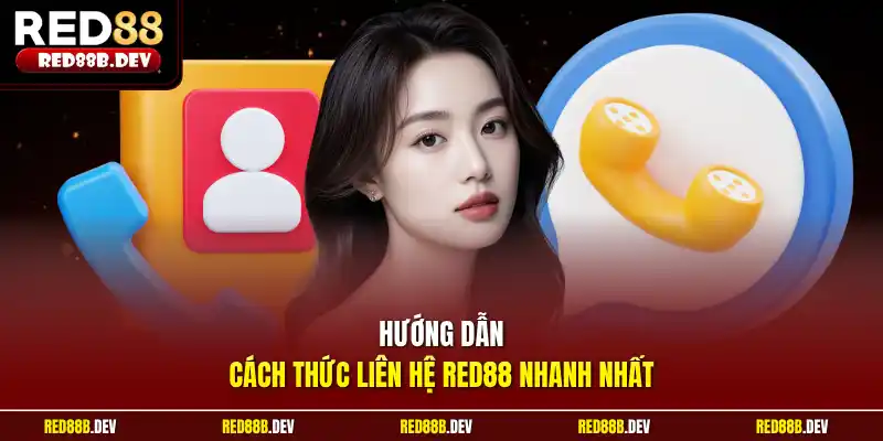 Hướng dẫn cách thức liên hệ Red88 nhanh nhất