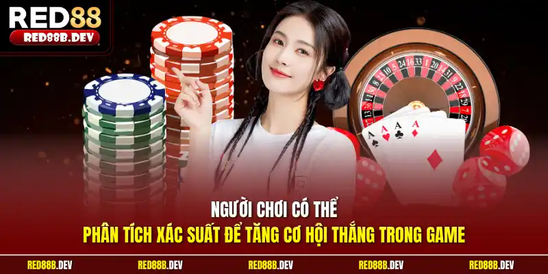 Người chơi có thể phân tích xác suất để tăng cơ hội thắng trong game