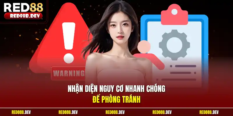 Nhận diện nguy cơ nhanh chóng để phòng tránh