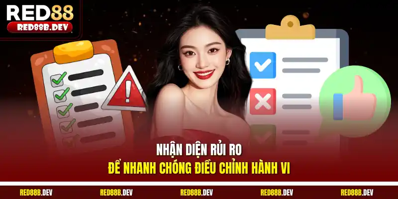 Nhận diện rủi ro để  nhanh chóng điều chỉnh hành vi