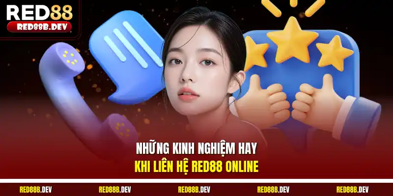 Những kinh nghiệm hay khi liên hệ Red88 online