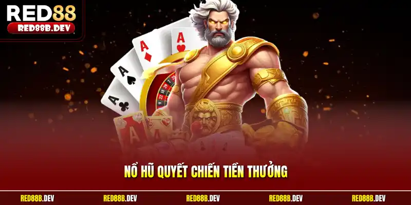 Nổ hũ quyết chiến tiền thưởng