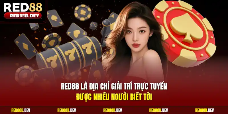 Red88 là địa chỉ giải trí trực tuyến được nhiều người biết tới 