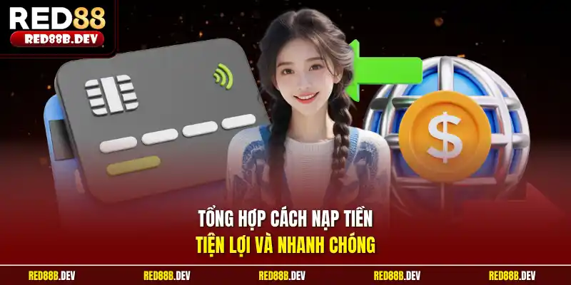 Tổng hợp cách nạp tiền tiện lợi và nhanh chóng