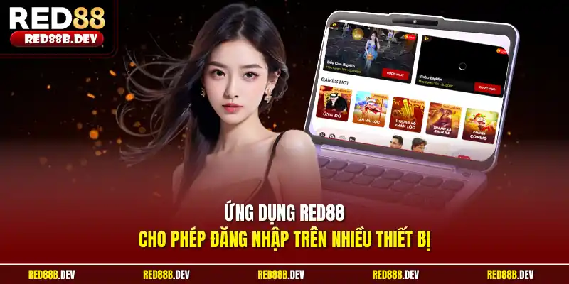 Ứng dụng Red88 cho phép đăng nhập trên nhiều thiết bị