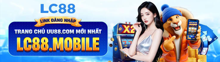 Nổ Hũ LC88 Khám Phá Kho Slot Trực Tuyến Đa Chủ Đề